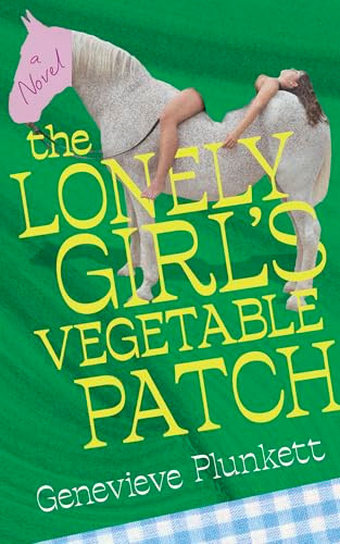 The Lonely Girl's Vegetable Patch by Genevieve Plunkett, 9781558613713