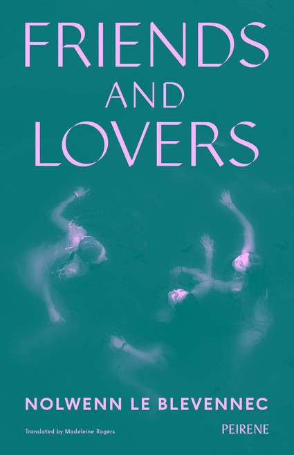 Friends and Lovers by Nolwenn Le Blevennec, Madeleine Rogers, 9781908670915