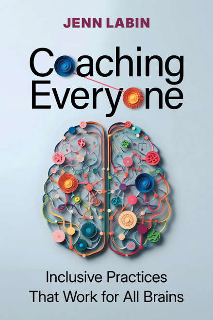 Coaching Everyone (Inclusive Practices That Work for All Brains) by Jenn Labin, 9781963392579