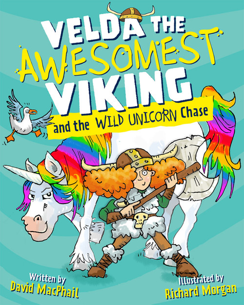 Velda the Awesomest Viking and the Wild Unicorn Chase by David MacPhail, Richard Morgan, 9781782509905