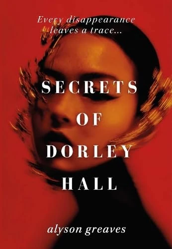 Secrets of Dorley Hall by Alyson Greaves, 9781806770847