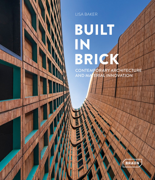 Built in Brick (Contemporary Architecture and Material Innovation) by Lisa Baker, 9783037683187