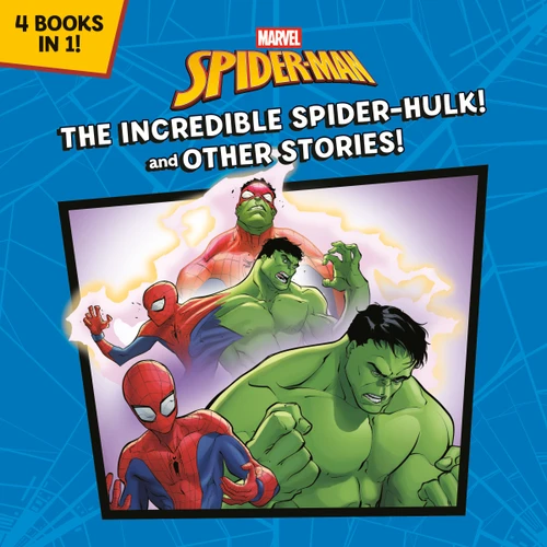 The Incredible Spider-Hulk! And Other Stories! (Marvel Spider-Man) by Random House, Random House, 9780736446662