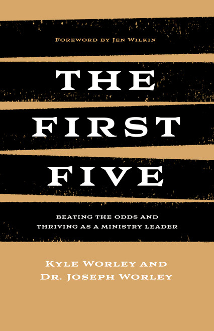 The First Five (Beating the Odds and Thriving as a Ministry Leader) by Kyle Worley, Joseph Worley, 9798384530169