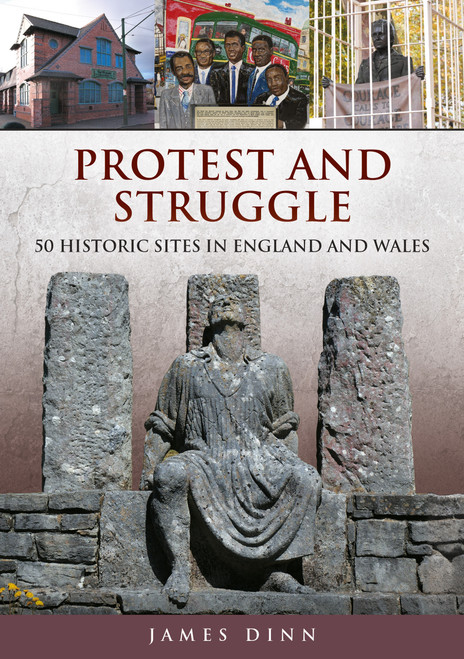 Protest and Struggle (50 Historic Sites in England and Wales) by James Dinn, 9781398125315