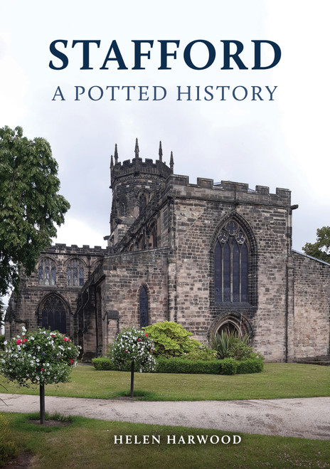 Stafford (A Potted History) by Helen Harwood, 9781398127685