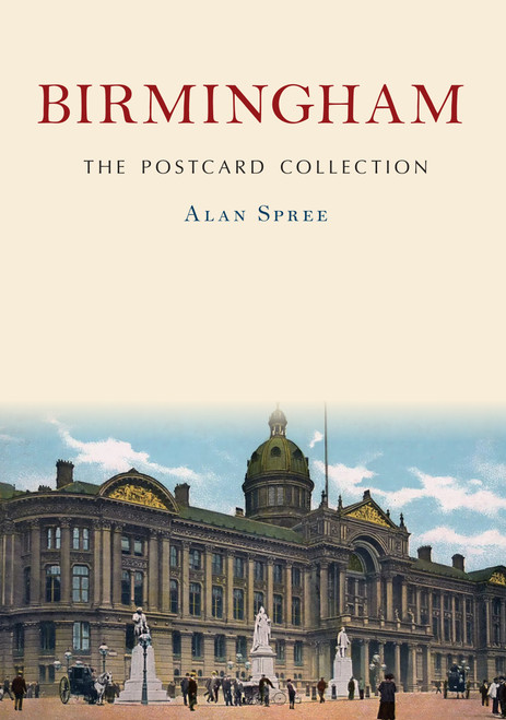 Birmingham: The Postcard Collection (The Postcard Collection) by Alan Spree, 9781398129030
