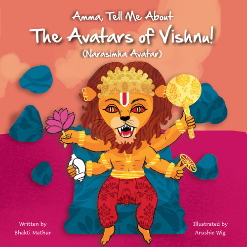 Amma Tell Me About The Avatars of Vishnu! (Narasimha) (Part 4 in the Vishnu Avatar Series) by Bhakti Mathur, 9789887905974