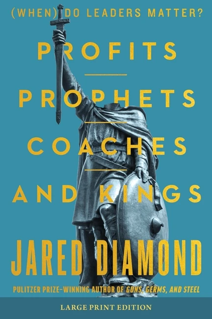 Profits, Prophets, Coaches, and Kings ((When) Do Leaders Matter?) by Jared Diamond, 9780063572041
