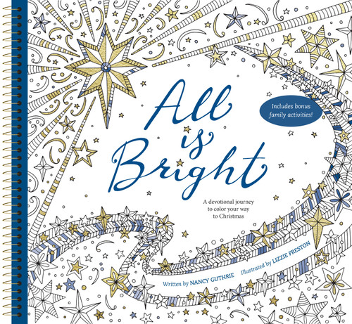 All Is Bright (A Devotional Journey to Color Your Way to Christmas) by Nancy Guthrie, Lizzie Preston, 9798400526701