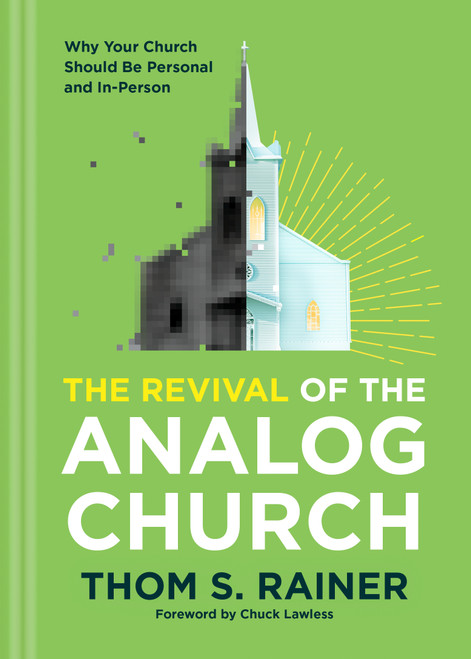 The Revival of the Analog Church (Why Your Church Should Be Personal and In-Person) by Thom S. Rainer, Chuck Lawless, 9781496449092
