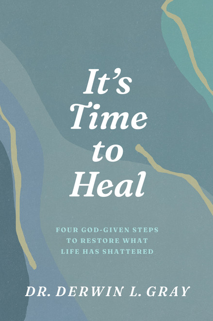 It's Time to Heal (Four God-Given Steps to Restore What Life Has Shattered) by Derwin Gray, 9798898020446