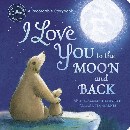 I Love You to the Moon and Back Recordable (Read, Record, Share) by Amelia Hepworth, Tim Warnes, Eileen Stevens, 9781664352049