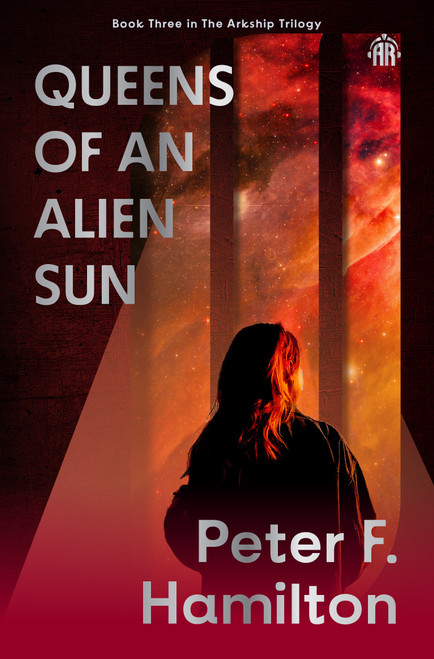 Queens of an Alien Sun (Arkship Trilogy Book III) by Peter F. Hamilton, 9781836730132