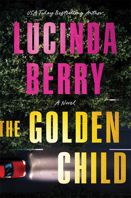 The Golden Child (A Novel) by Lucinda Berry, 9781464292019