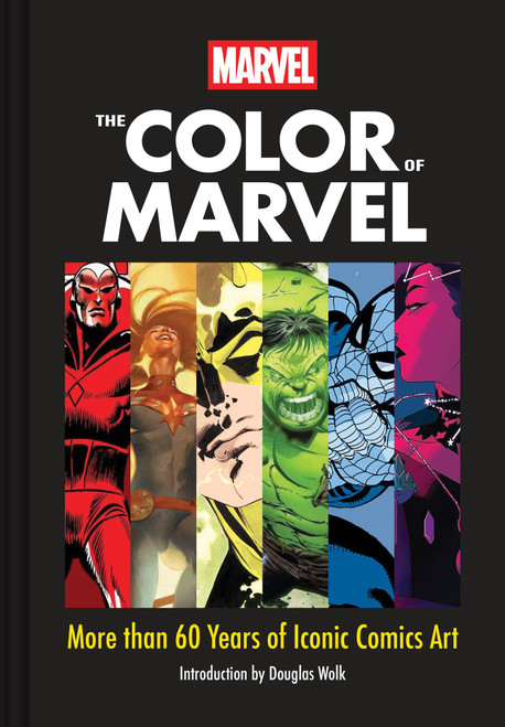 Marvel The Color of Marvel (More than 60 Years of Iconic Comics Art) by Marvel Entertainment, Douglas Wolk, 9781797240169