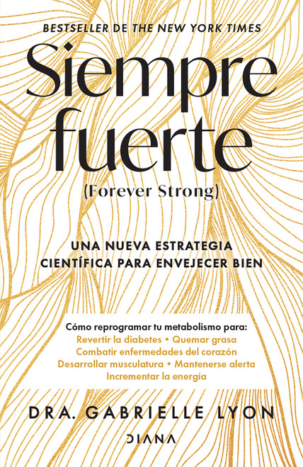 Siempre fuerte: Trabaja tu fuerza, reprograma tu metabolismo y mejora la vitalidad / Forever Strong (Spanish Edition) by Gabrielle Lyon, Natalia Cervera De la Torre, 9786073923712
