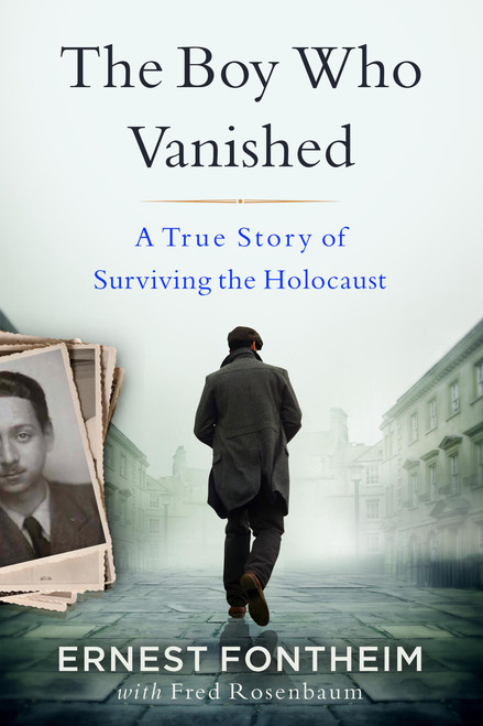 The Boy Who Vanished (A True Story of Surviving the Holocaust) by Ernest Gunter Fontheim, Fred Rosenbaum, Jordan Fontheim, 9780316612074