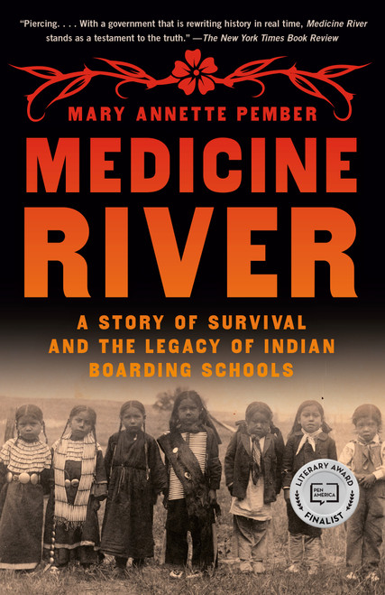 Medicine River (A Story of Survival and the Legacy of Indian Boarding Schools) by Mary Annette Pember, 9780593470466
