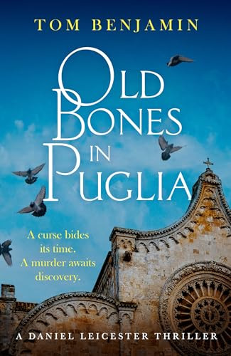 Old Bones in Puglia (A thrilling detective novel set in the stunning wilds of Italy) by Tom Benjamin, 9781408724187