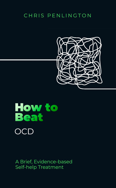 How to Beat OCD (A brief, evidence-based self-help treatment) by Laura Stevenson-Young, 9781408783672