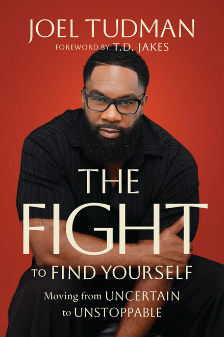 The Fight to Find Yourself (Moving from Uncertain to Unstoppable) by Joel Tudman, 9781546008934