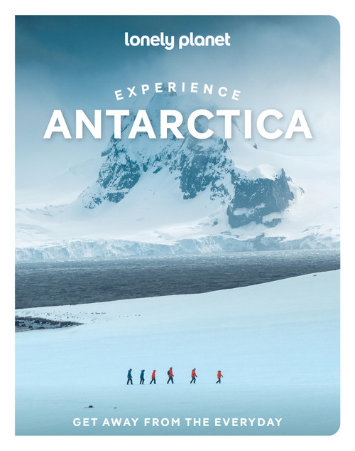 Lonely Planet Experience Antarctica by Alexis Averbuck, Carlson. Carlson. Liz, 9781837588237
