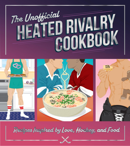 The Unofficial Heated Rivalry Cookbook (Recipes Inspired by Love, Hockey, and Food) by Michelle Anderson, Chris Peterson, 9798317902704