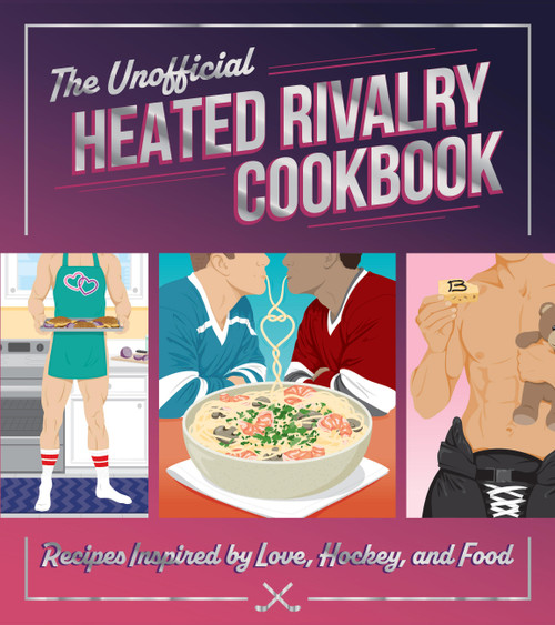 The Unofficial Heated Rivalry Cookbook (Recipes Inspired by Love, Hockey, and Food) by Michelle Anderson, Chris Peterson, 9798317902704