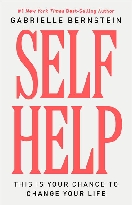 Self Help (This Is Your Chance to Change Your Life) by Gabrielle Bernstein, 9798318604010
