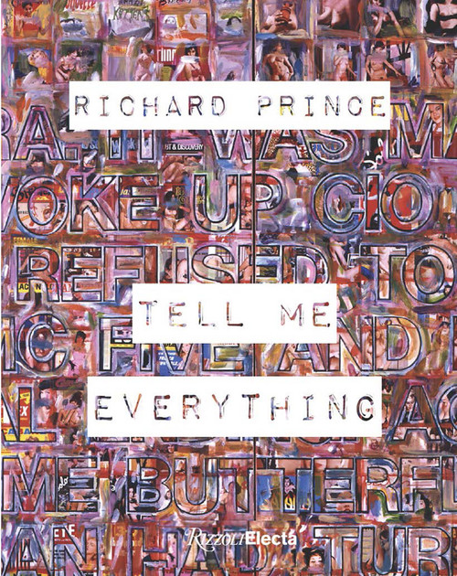 Richard Prince: Tell Me Everything by Eugenio López Alonso, Kit Hammonds, Rita Ackerman, Sydney Stutterheim, 9780847877577