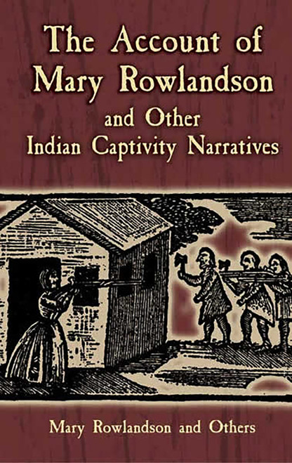The Account of Mary Rowlandson and Other Indian Captivity Narratives by Horace Kephart, Mary Rowlandson, 9780486445205