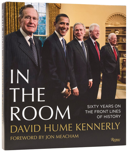 In the Room (60 Years on The Front Lines of American History) by David Hume Kennerly, Jon Meacham, 9780847877133