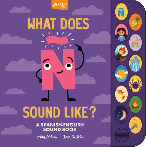 What Does Ñ Sound Like? (A Spanish-English Vocabulary and Sound Book for Kids 2-5) by Mike Alfaro, Gerardo Guillén, 9781963183870