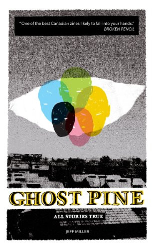 Ghost Pine: All Stories True (all stories true) by Jeff Miller, 9781926743042