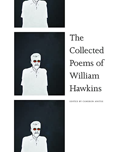 The Collected Poems of William Hawkins by Cameron Anstee, William Hawkins, 9781928107026