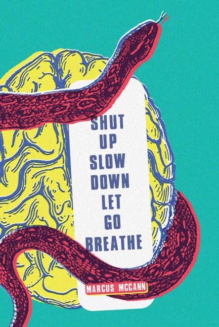 Shut Up Slow Down Let Go Breathe by Marcus McCann, 9781926743936