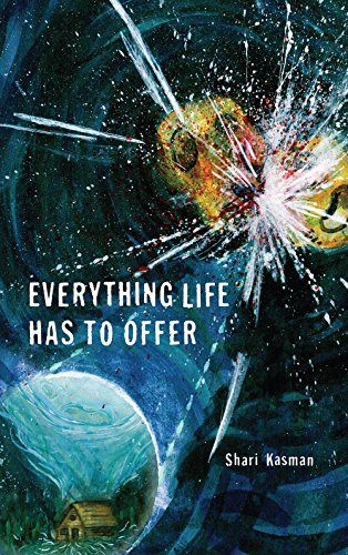 Everything Life Has to Offer by Shari Kasman, 9781926743844
