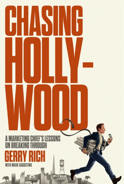 Chasing Hollywood (A Marketing Chief's Lessons on Breaking Through) by Gerry Rich, 9781400256846