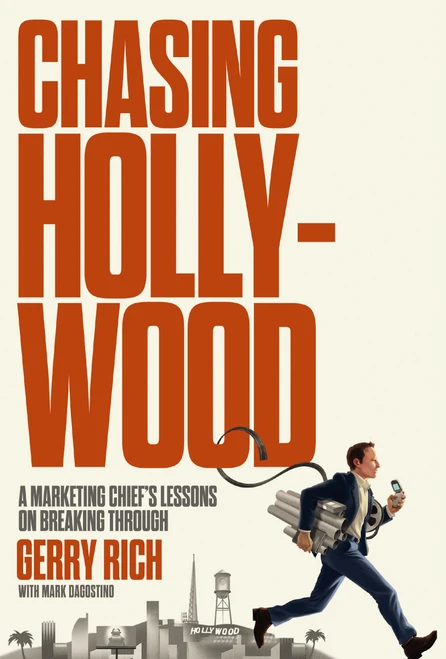 Chasing Hollywood (A Marketing Chief's Lessons on Breaking Through) by Gerry Rich, 9781400256846