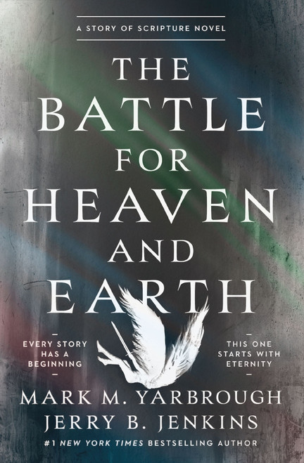 The Battle for Heaven and Earth (A Story of Scripture Novel) by Mark M. Yarbrough, Jerry B. Jenkins, 9781400356126
