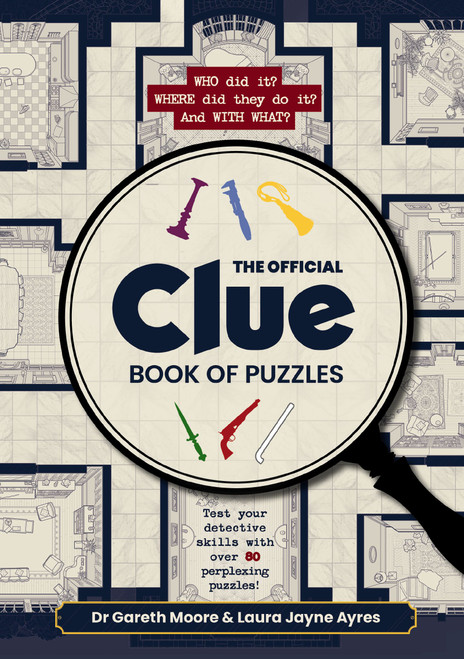The Official Clue Book of Puzzles (Test Your Detective Skills with over 80 Perplexing Puzzles) by Dr. Gareth Moore, Laura Jayne Ayres, 9781400360116
