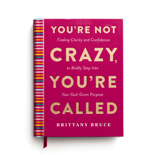 You're Not Crazy, You're Called (Finding Clarity and Confidence to Boldly Step into Your God-Given Purpose (A 40-Day Devotional)) by Brittany Crosby Bruce, 9798886035179