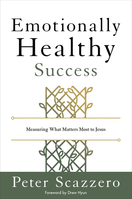 Emotionally Healthy Success (Measuring What Matters Most to Jesus) by Peter Scazzero, 9780310166436