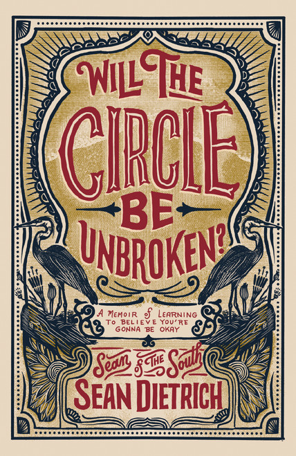 Will the Circle Be Unbroken? (A Memoir of Learning to Believe You're Gonna Be Okay) by Sean Dietrich, 9780310372288