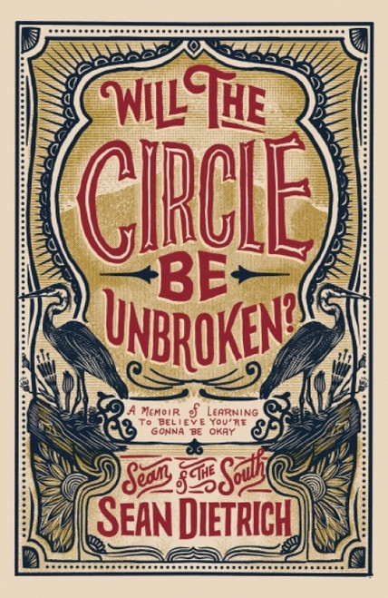 Will the Circle Be Unbroken? (A Memoir of Learning to Believe You're Gonna Be Okay) by Sean Dietrich, 9780310372288