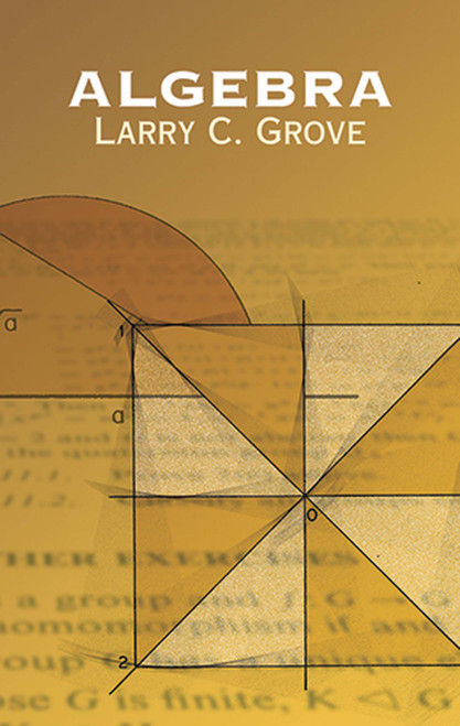 Algebra by Larry C. Grove, 9780486439471
