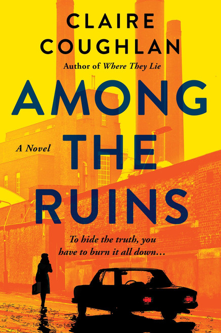 Among the Ruins (A Novel) by Claire Coughlan, 9780063344624