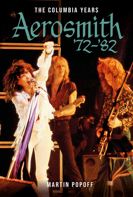 Aerosmith: The Columbia Years ('72-'82) by Martin Popoff, 9780764372162