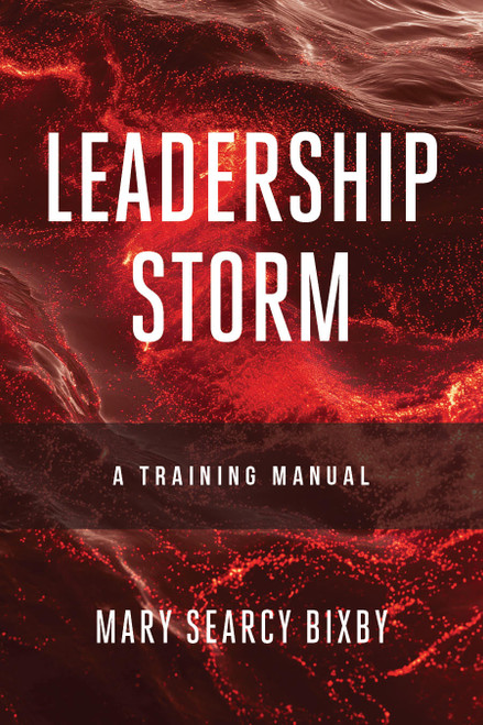 Leadership Storm (A Training Manual) by Mary Searcy Bixby, 9798886453942